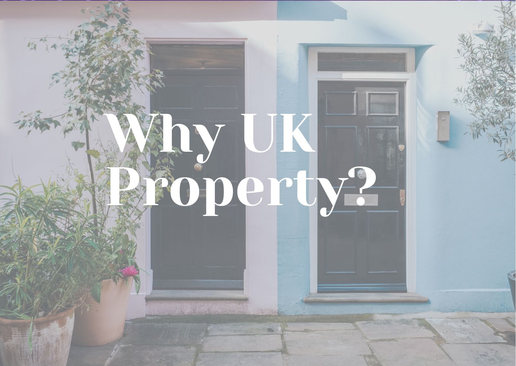 Why UK Property?